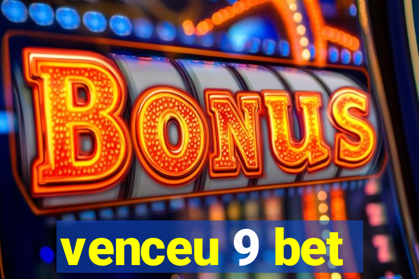 venceu 9 bet